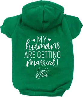 My Humans are Getting Married Annoucement Pullover Fleece Lined Dog Hoodie (Green, Small 224)
