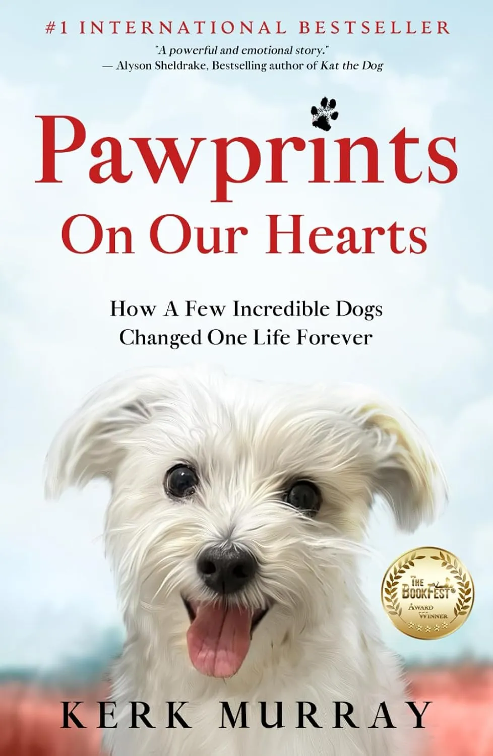 Pawprints On Our Hearts: How A Few Incredible Dogs Changed One Life Forever Hardcover  July 7, 2022